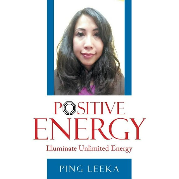 Positive Energy: Illuminate Unlimited Energy, (Paperback)