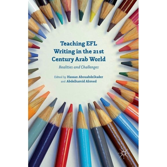 Teaching EFL Writing in the 21st Century Arab World: Realities and Challenges, (Hardcover)