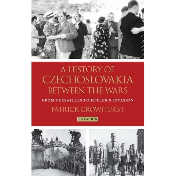 A History of Czechoslovakia Between the Wars: From Versailles to Hitler's Invasion, (Paperback)