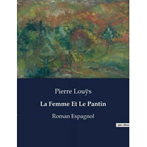 La Femme Et Le Pantin: Roman Espagnol, (Paperback)