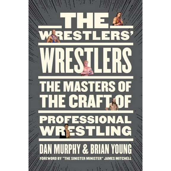 The Wrestlers' Wrestlers : The Masters of the Craft of Professional Wrestling (Paperback)