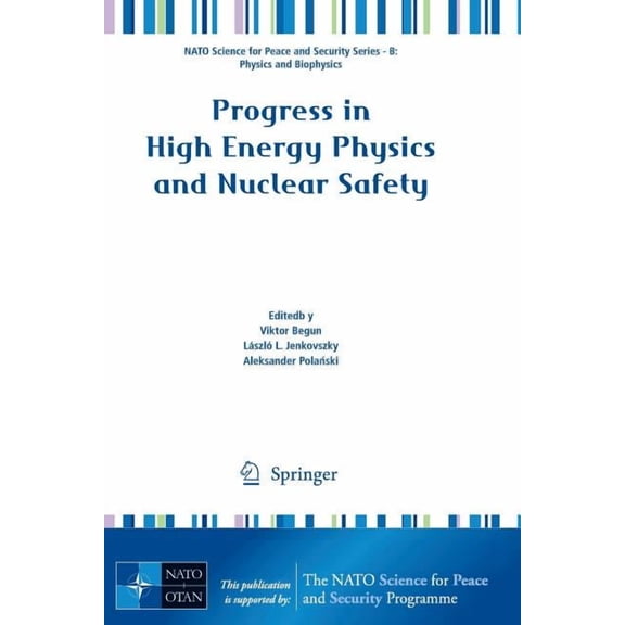 NATO Science for Peace and Security Seri Progress in High-Energy Physics and Nuclear Safety, (Paperback)
