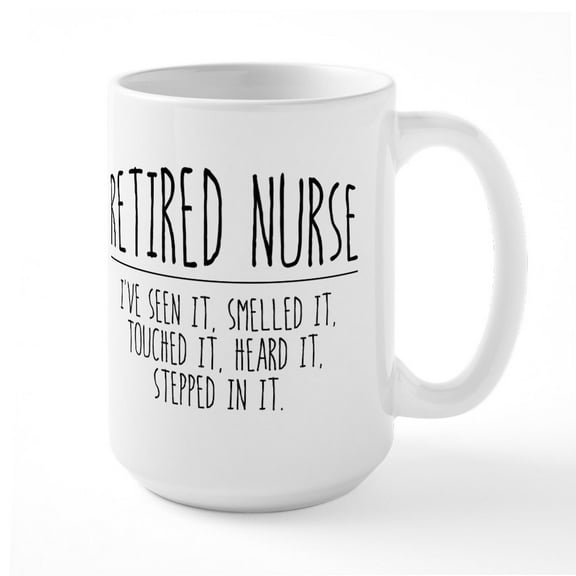 CafePress - Retired Nurse - 15 oz Ceramic Large White Novelty Mug