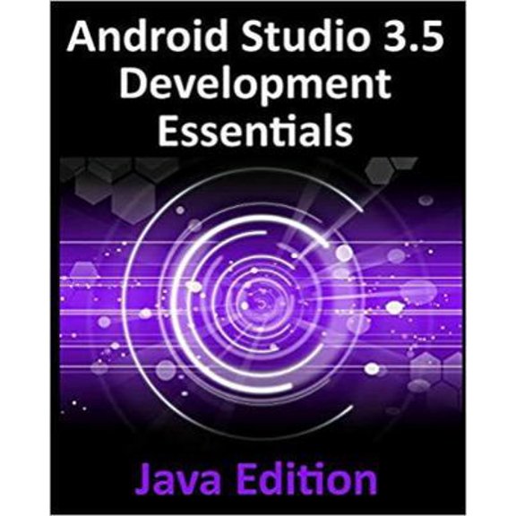 Pre-Owned Android Studio 3.5 Development Essentials - Java Edition: Developing Android 10 (Q) Apps Using Android Studio 3.5, Java and Android Jetpack (Paperback) 1951442016 9781951442019