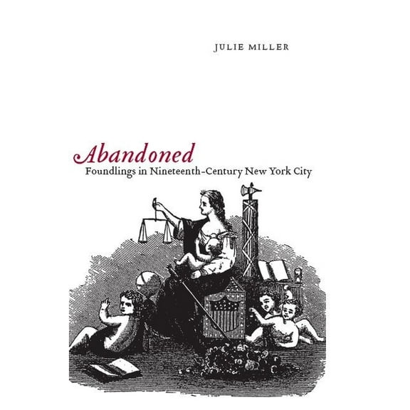 Abandoned: Foundlings in Nineteenth-Century New York City, (Paperback)