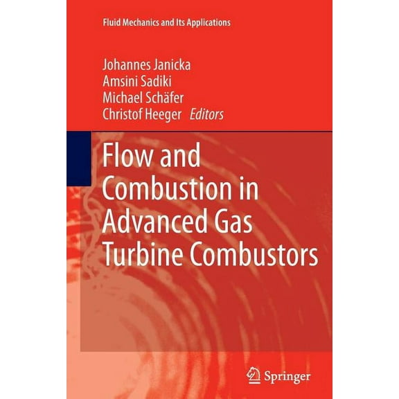 Fluid Mechanics and Its Applications Flow and Combustion in Advanced Gas Turbine Combustors, Book 102, (Paperback)