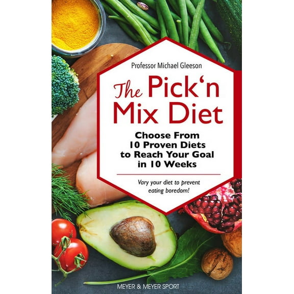 The Pick 'n Mix Diet: Choose from 10 Proven Diets to Reach Your Goal in 10 Weeks -- A Healthy Lifestyle Guidebook, (Paperback)