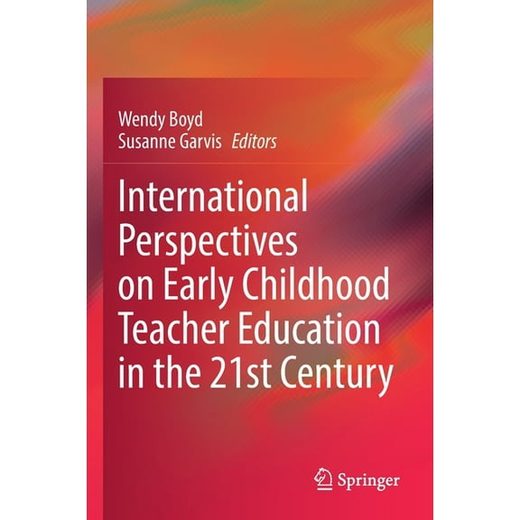 International Perspectives on Early Childhood Teacher Education in the 21st Century (Paperback)