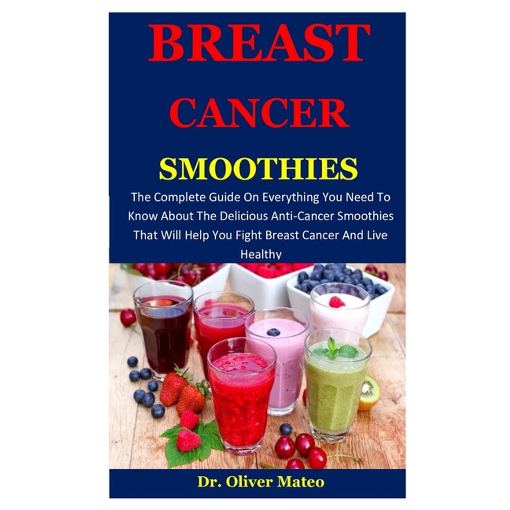 Breast Cancer Smoothies The Complete Guide On Everything You Need To