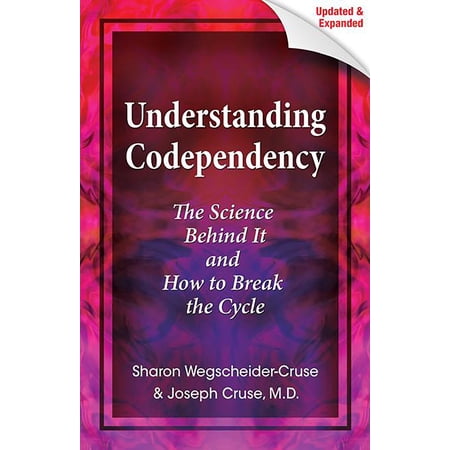 Understanding Codependency, Updated and Expanded : The Science Behind It and How to Break the Cycle (Paperback)