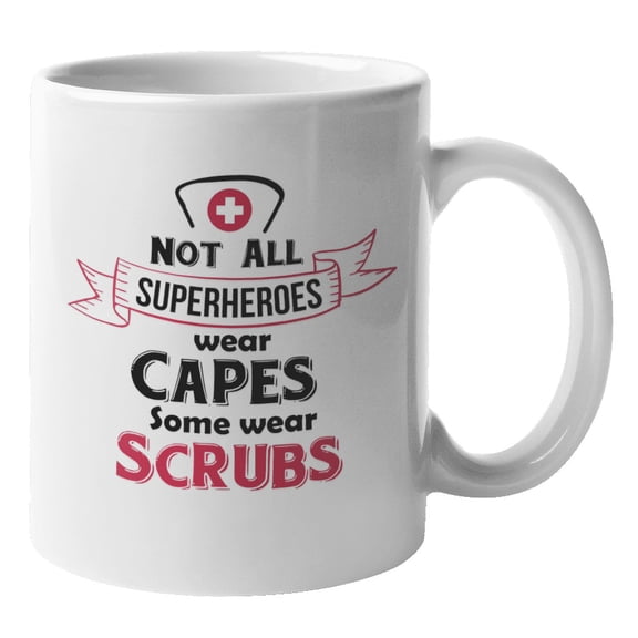 Not All Superheroes Wear Capes Nurse Appreciation Coffee & Tea Mug Cup (11oz)