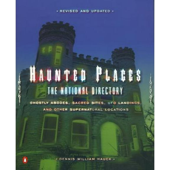 Pre-Owned Haunted Places: The National Directory: Ghostly Abodes, Sacred Sites, UFO Landings and Other Supernatural Locations (Paperback) 0142002348 9780142002346