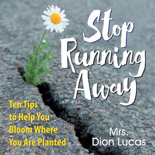 Pre-Owned Stop Running Away: Ten Tips to Help You Bloom Where You Are Planted (Paperback)