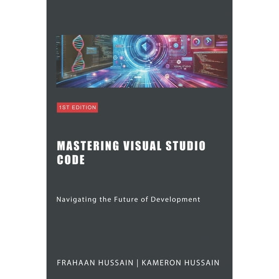 Mastering Visual Studio Code: Navigating the Future of Development, (Paperback)