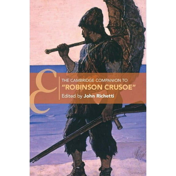 Cambridge Companions to Literature The Cambridge Companion to "Robinson Crusoe", (Paperback)