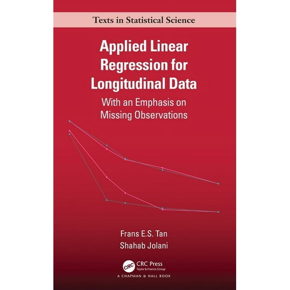 Chapman & Hall/CRC Texts in Statistical Applied Linear Regression for Longitudinal Data: With an Emphasis on Missing Observations, (Hardcover)