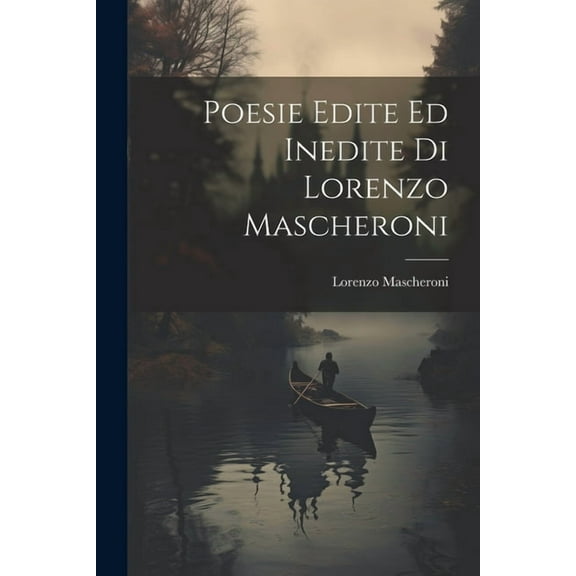 Poesie Edite Ed Inedite Di Lorenzo Mascheroni (Paperback)