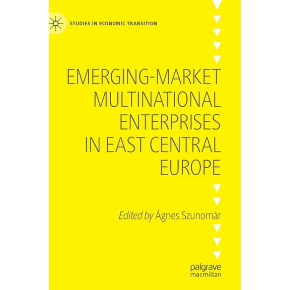 Studies in Economic Transition Emerging-Market Multinational Enterprises in East Central Europe, (Hardcover)