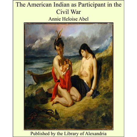The American Indian as Participant in the Civil War -