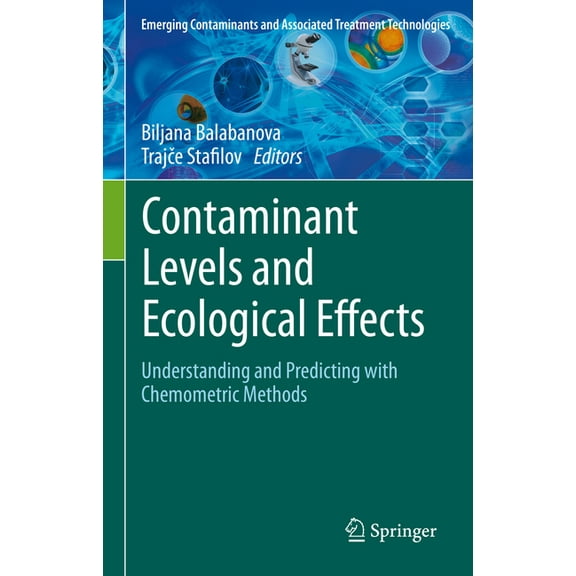 Emerging Contaminants and Associated Tre Contaminant Levels and Ecological Effects: Understanding and Predicting with Chemometric Methods, (Hardcover)