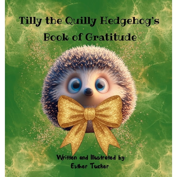 Tilly the Quilly Hedgehog's Book of Gratitude, (Paperback)