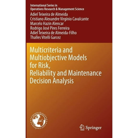 International Operations Research & Mana Multicriteria and Multiobjective Models for Risk, Reliability and Maintenance Decision Analysis, Book 231, (Hardcover)