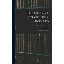 The Normal School for Ontario [microform] : Its Design and Functions (Hardcover)