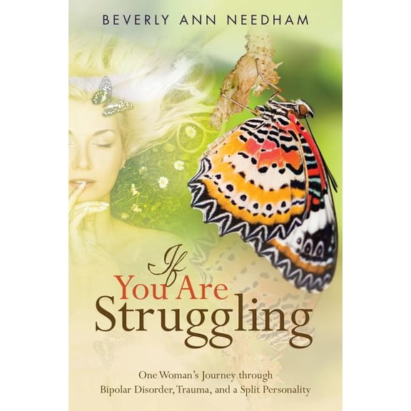 If You Are Struggling: One Woman's Journey through Bipolar Disorder, Trauma, and a Split Personality, (Paperback)