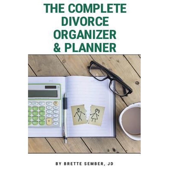 Pre-Owned The Complete Divorce Organizer & Planner (Paperback) 0999594281 9780999594285