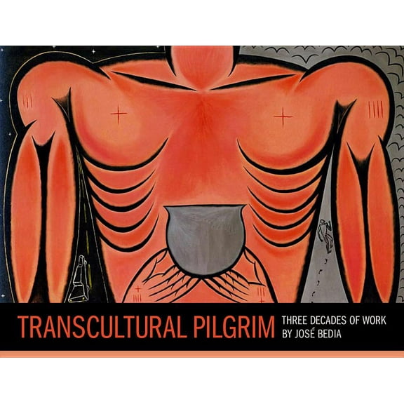 Transcultural Pilgrim: Three Decades of Work by Jose Bedia (Paperback)