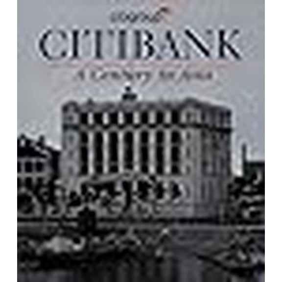 Pre-Owned Citibank: A Century in Asia (Hardcover) 9814068292 9789814068291