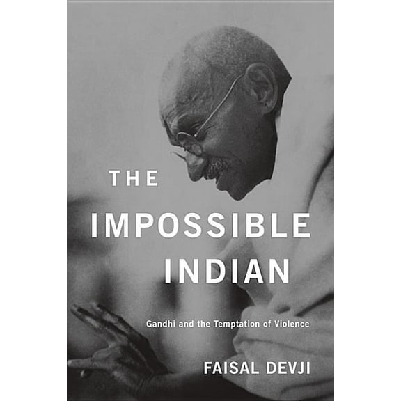 Impossible Indian: Gandhi and the Temptation of Violence (Hardcover)