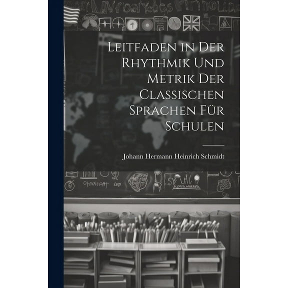 Leitfaden in Der Rhythmik Und Metrik Der Classischen Sprachen FÃ¼r Schulen, (Paperback)