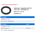 thumbnail image 2 of Wheel Seal - Compatible with 1972 - 1975, 1979 - 1989 Subaru GL 1973 1974 1980 1981 1982 1983 1984 1985 1986 1987 1988, 2 of 2