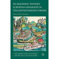 Early Modern Literature in History Re-Imagining Western European Geography in English Renaissance Drama, (Hardcover)
