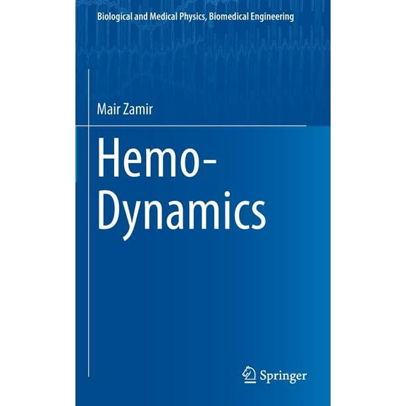 Biological and Medical Physics, Biomedic Hemo-Dynamics, (Hardcover)