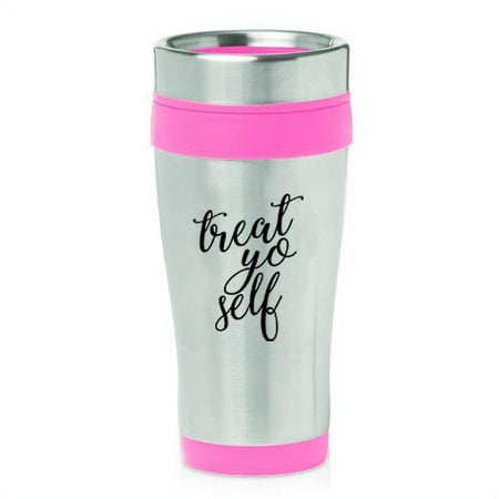 

16 oz Insulated Stainless Steel Travel Mug Treat Yo Self (Pink)