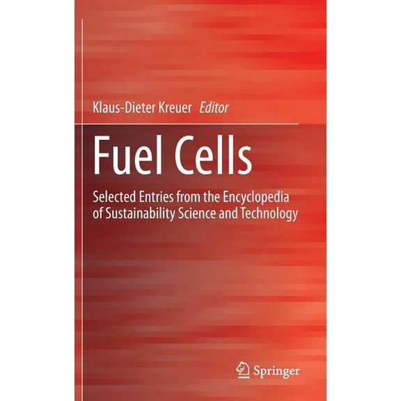 Fuel Cells: Selected Entries from the Encyclopedia of Sustainability Science and Technology, (Hardcover)
