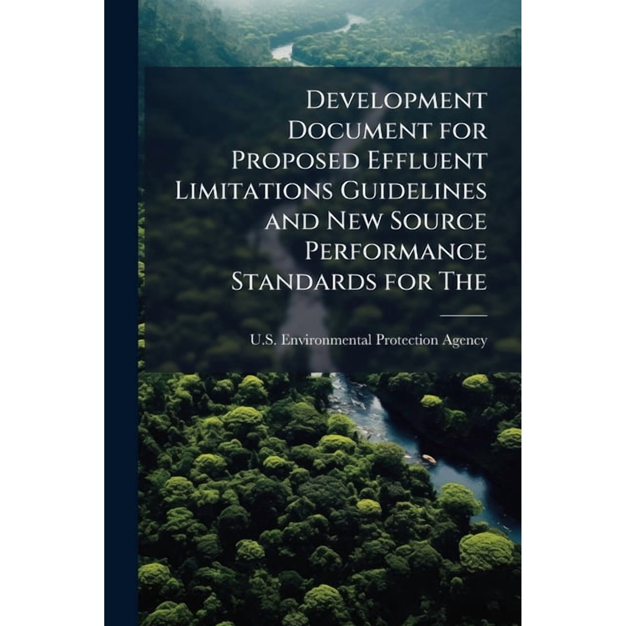 Development Document for Proposed Effluent Limitations Guidelines and New Source Performance Standards for The: Offshore, (Paperback)