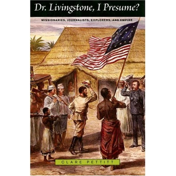 Dr. Livingstone, Je Présume?: Missionnaires, Journalistes, Explorateurs et Empire (Profils dans l'Histoire)
