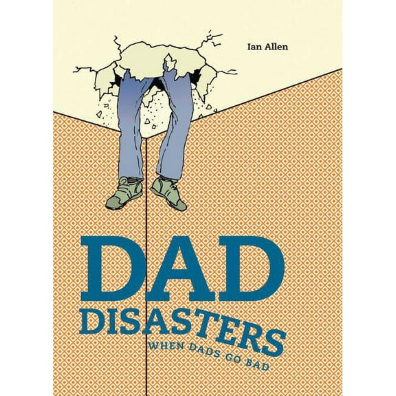 Dad Disasters : When Dads Go Bad (Hardcover)