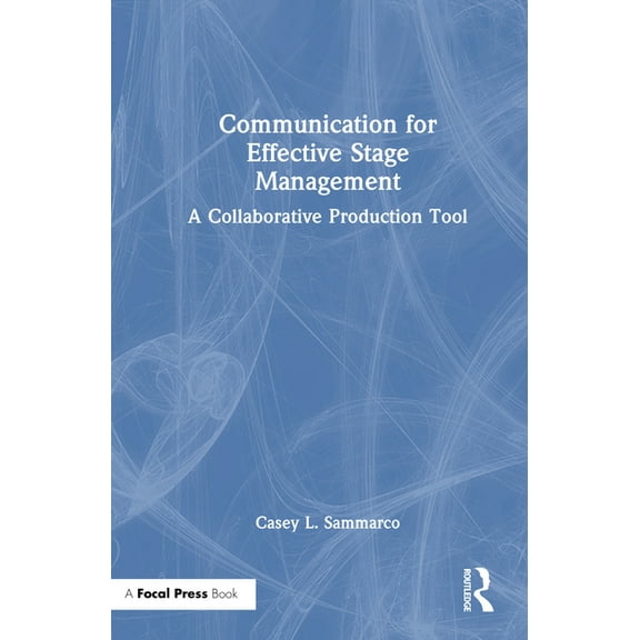 Communication for Effective Stage Management: A Collaborative Production Tool, (Hardcover)