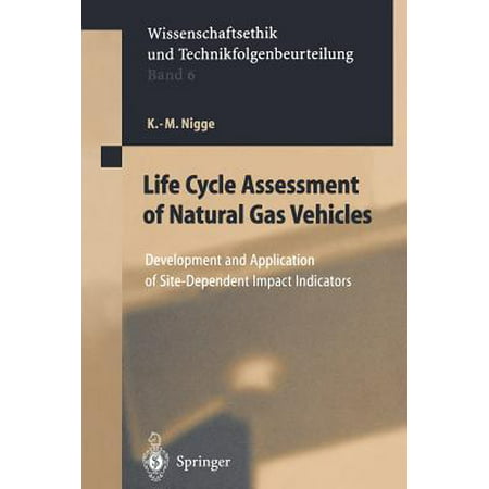 Life Cycle Assessment of Natural Gas Vehicles : Development and Application of Site-Dependent Impact (Life Cycle Impact Assessment Striving Towards Best Practice)