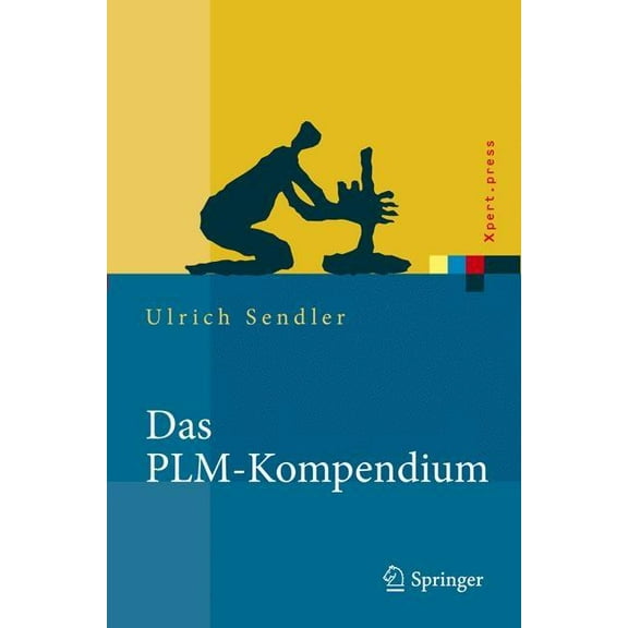 Xpert.Press Das Plm-Kompendium: Referenzbuch Des Produkt-Lebenszyklus-Managements, (Hardcover)
