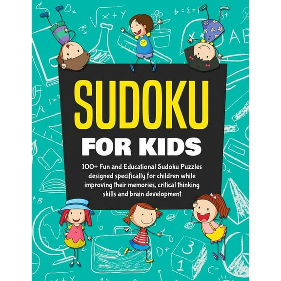 Sudoku Books for Kids: 100 Fun and Educational Sudoku Puzzles designed specifically for children while improving their , (Paperback)