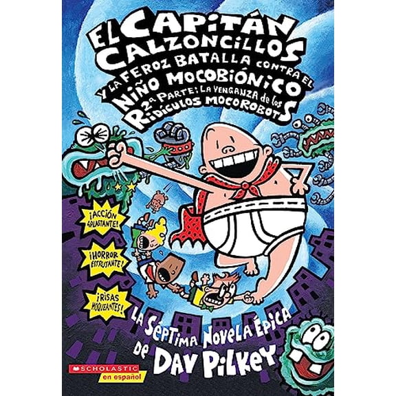 Pre-Owned Capitn Calzoncillos y la feroz batalla contra el nio mocobinico; 2a parte: La venganza de los ridculos mocorobots, 9780439662055, 0439662052, Paperback, Translation edition
