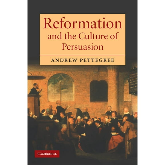 Reformation and the Culture of Persuasion, (Paperback)