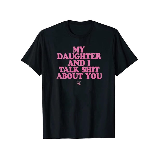 Camisetas de algodón de manga corta, cuello redondo, transpirables, modernas, cómodas, informales, con estampado gráfico divertido "Mi hija y yo hablamos mal de ti" para mujeres y hombres.