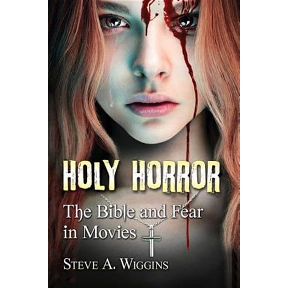 Pre-Owned Holy Horror: The Bible and Fear in Movies (Paperback) 1476674663 9781476674667