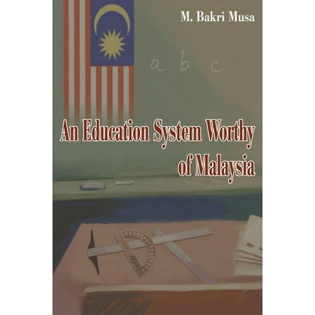 An Education System Worthy of Malaysia